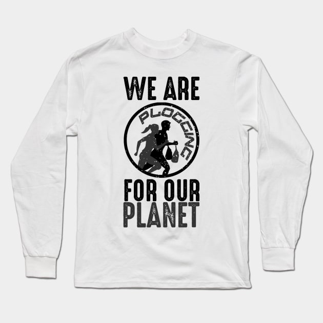 We Are Plogging For Our Planet Jogging Nature Protection Design Long Sleeve T-Shirt by MrPink017